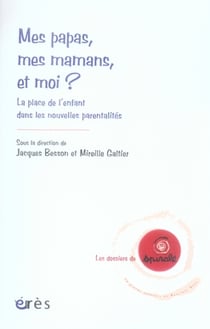 Mes papas, mes mamans, et moi ? - la place de l'enfant dans les nouvelles parentalités