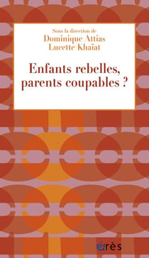 Enfants rebelles, parents responsables ?