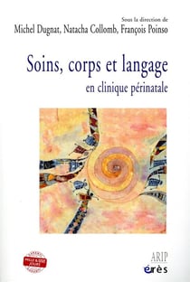 Soins, corps et langage - en clinique périnatale