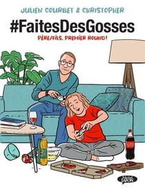 #faitesdesgosses Tome 1 : père/fils, premier round !