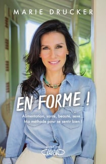 En forme ! alimentation, santé, beauté, sexe... ma méthode pour se sentir bien !