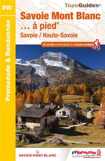 Savoie Mont Blanc... à pied - Savoie/Haute-Savoie