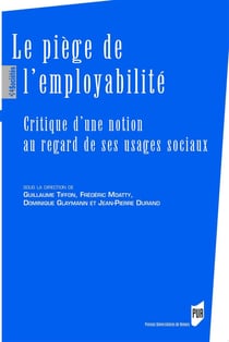 Le piège de l'employabilité - critique d'une notion au regard de ses usages sociaux (édition 2017)