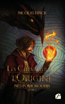 Nés pour mourir Tome 1 : les chevaliers de l'origine