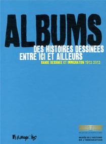 Album Un Siecle D'Immigration Dans La Bande-Dessinee, 1913-2013