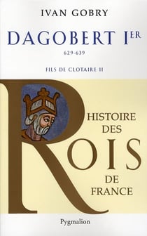Dagobert Ier - 629-639 - fils de Clotaire II