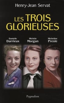 Les trois glorieuses, darrieux, morgan, - danielle darrieux, michele morgan, micheline presle - illu