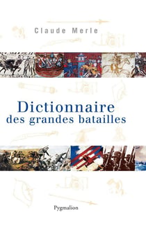 Dictionnaire des grandes batailles