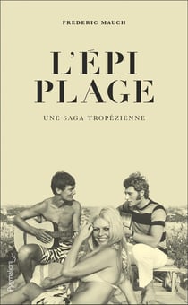 L'épi plage - une saga tropézienne