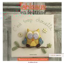 Tableaux en feutrine, c'est trop chouette