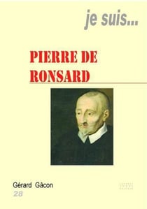 Je suis... : Pierre de Ronsard