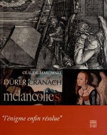 Dürer cranach, melancolie(s)