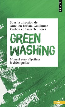 Greenwashing : Manuel pour dépolluer le débat public
