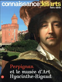 Connaissance des arts Hors-Série : Perpignan et le musée d'art Hyacinthe-Rigaud