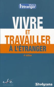 Vivre et travailler à l'étranger (4e édition)