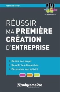 Réussir ma première création d'entreprise