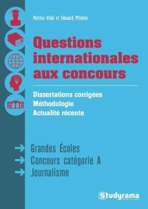 Réussir les questions internationales aux concours - dissertations corrigées, méthodologie, actualité récente