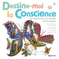 Dessine-moi la conscience : La conscience à la lumière de l'évolution