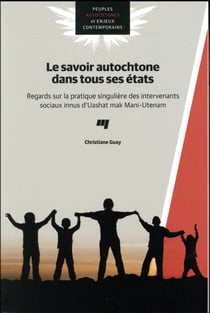 Savoir autochtone dans tous ses états - regards sur la pratique singulière des intervenants sociaux innus d'Uashat mk Mani-Utenam
