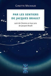 Par les sentiers de Jacques Brault - Chemins en tous sens de Jacques Brault