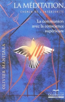 La meditation chemin de l'interiorite - la communion avec la conscience superieure