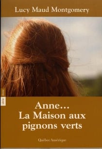 Anne Shirley Tome 1 : Anne, la maison aux pignons verts