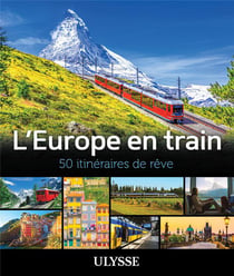 50 itinéraires de rêve : L'Europe en train