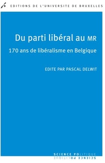 Du parti libéral au MR : 170 ans de libéralisme en Belgique