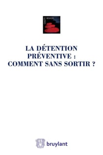 La détention préventive : comment sans sortir ?