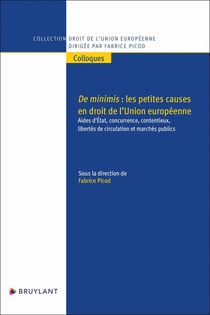De minimis : les petites causes en droit de l'Union européenne : Aides d'État, concurrence, libertés