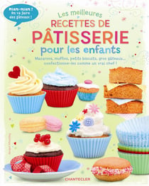 Les meilleures recettes de patisserie pour les enfants