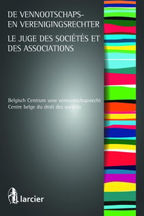 Le juge des sociétés et associations - de vennootschaps en verenigingsrechter