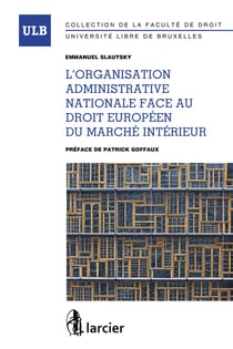 L'organisation administrative nationale face au droit européen du marché intérieur (1re édition)