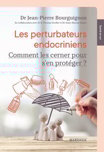 Les perturbateurs endocriniens - mieux les cerner pour mieux s'en protéger