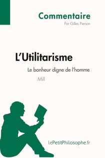 L'utilitarisme de Mill - le bonheur digne de l'homme