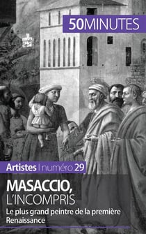 Masaccio, l'incompris : le plus grand peintre de la première Renaissance