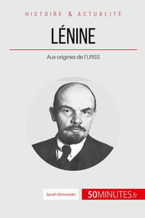 Lénine : aux origines de l'URSS