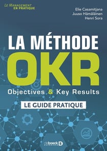La méthode OKR : objectives & key results : le guide pratique