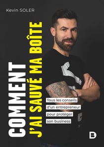 Comment j'ai sauvé ma boite ? tous les conseils d'un entrepreneur pour protéger son business