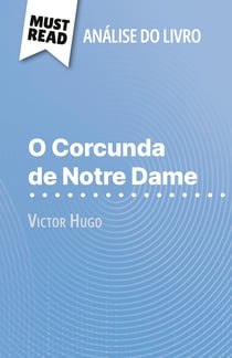 O Corcunda de Notre Dame de Victor Hugo (Analise do livro) : Analise completa e resumo pormenorizado do trabalho