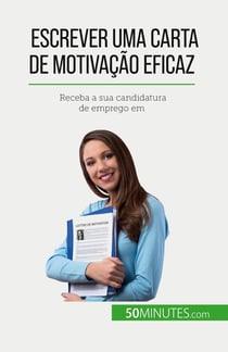Escrever uma carta de motivação eficaz : Receba a sua candidatura de emprego em