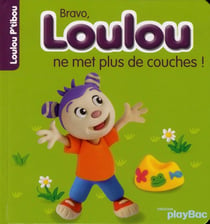 Bravo ! loulou ne met plus de couches