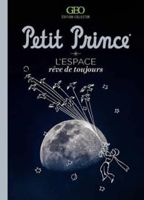 Petit Prince : L'espace, rêve de toujours - édition collector