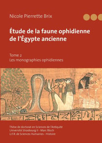 Étude de la faune ophidienne de l?Egypte ancienne Tome 2 - les monographies ophidiennes