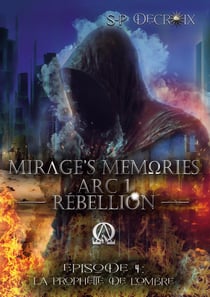 Mirage's Memories - Arc 1 Rébellion - : Episode 4 : La Prophétie de l'Ombre