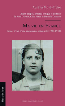 Ma vie en France : CAHIER D'EXIL D'UNE ADOLESCENTE ESPAGNOLE (1939-1943)