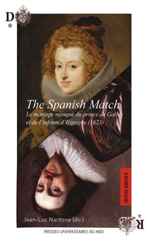 The spanish match - le mariage manqué du prince de Galles et de l'infante d'Espagne (1623)
