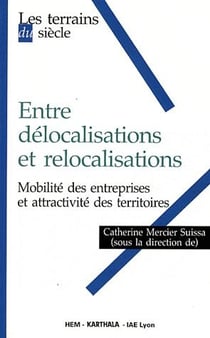 Entre délocalisations et relocalisations. Mobilité des entreprises et attractivité des territoires