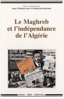 Le Maghreb et l'indépendance de l'Algérie
