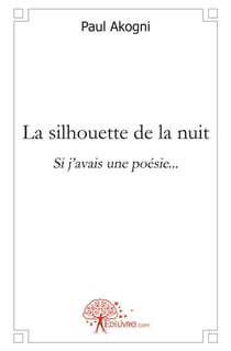 La silhouette de la nuit - si j'avais une poésie...